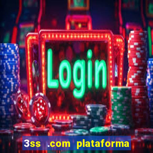 3ss .com plataforma de jogos